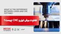 تفاوت برش لیزر و CNC چیست؟